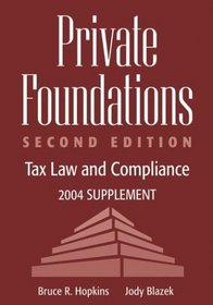 Private Foundation: Tax Law and Compliance, 2004 Supplement