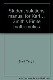Student solutions manual for Karl J. Smith's Finite mathematics