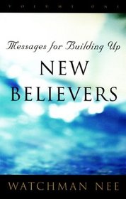 Messages for Building Up New Believers, Vol. 1