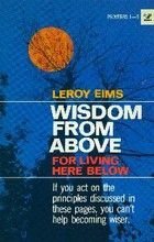 Wisdom from Above : For Living Here Below (Leader's Guide)