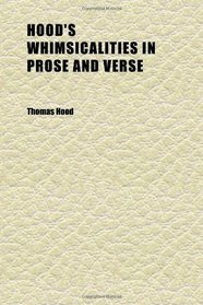 Hood's Whimsicalities in Prose and Verse