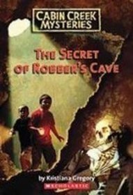 The Secret of Robber's Cave (Cabin Creek Mysteries)