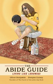 The Abide Guide: Living Like Lebowski
