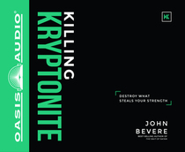 Killing Kryptonite: Destroy What Steals Your Strength (Audio CD) (Unabridged)