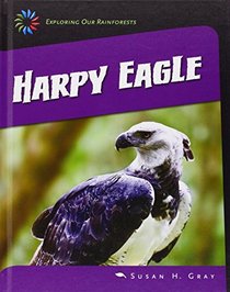 Harpy Eagle (Exploring Our Rainforests)