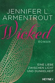 Wicked - Eine Liebe zwischen Licht und Dunkelheit: Roman