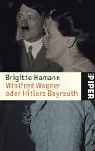 Winifred Wagner oder Hitlers Bayreuth.