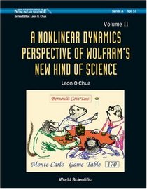 A Nonlinear Dynamics Perspective Wolfram's New Kind of Science, Vol. 2 (World Scientific Series on Nonlinear Science: Series A)
