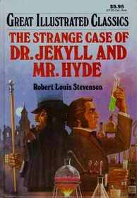 The Strange Case of Dr. Jekyll and Mr. Hyde (Great Illustrated Classics)