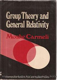 Group theory and general relativity: Representations of the Lorentz group and their applications to the gravitational field (International series in pure and applied physics)