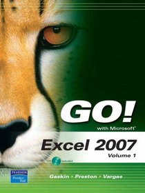 GO! with Microsoft Excel 2007, Volume 1 (Go! Series)