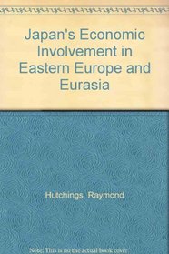 Japan's Economic Involvement in Eastern Europe and Eurasia