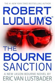 Robert Ludlum's The Bourne Sanction (Jason Bourne, Bk 6)