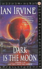Dark Is the Moon (View From the Mirror, Bk 3)