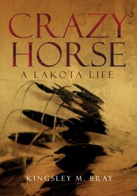 Crazy Horse: A Lakota Life (Civilization of the American Indian)