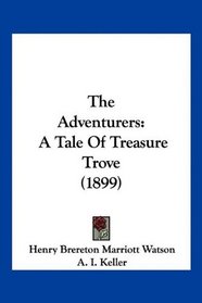 The Adventurers: A Tale Of Treasure Trove (1899)