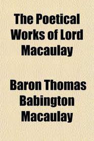 The Poetical Works of Lord Macaulay