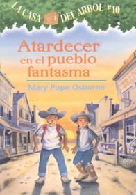 Atardecer En El Pueblo Fantasma (Ghost Town At Sundown) (Turtleback School & Library Binding Edition) (Casa del Arbol (Tb)) (Spanish Edition)
