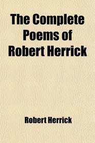 The Complete Poems of Robert Herrick