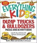 The Everything Kids' Dump Trucks and Bulldozers Puzzle and Activity Book: Load, lift, dig, and dump with 100 down-and-dirty puzzles (Everything Kids Series)