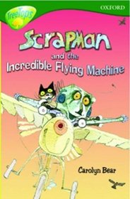 Oxford Reading Tree: Stage 12: TreeTops: More Stories C: Scrapman and the Incredible Flying Machine