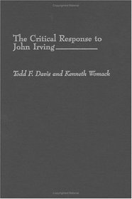 The Critical Response to John Irving (Critical Responses in Arts and Letters)