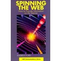 Spinning the Web How to Provide Informat (Vnr Communications Library)
