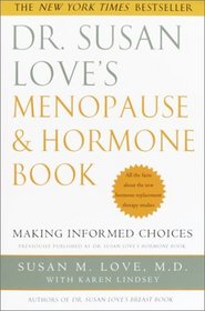 Dr. Susan Love's Menopause and Hormone Book: Making Informed Choices