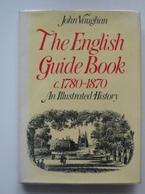 The English guide book, c.1780-1870;: An illustrated history