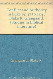 Conflict and Authority in Luke 19:47 to 21:4 (Studies in Biblical Literature, Vol. 8)