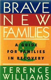 Brave New Families: A Guide for Families in Recovery