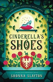 Cinderella's Shoes (Fairy-tale Inheritance Series)