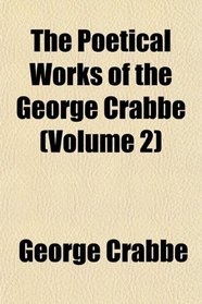 The Poetical Works of the George Crabbe (Volume 2)