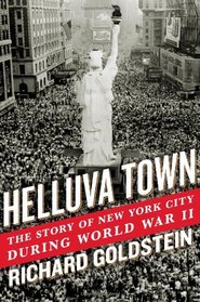 Helluva Town: The Story of New York City During World War II