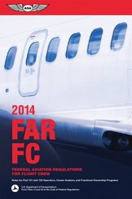 FAR/FC 2014: Federal Aviation Regulations for Flight Crew (FAR/AIM series)