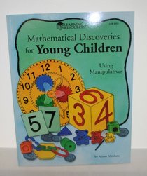 Mathematical discoveries for young children: Using manipulatives