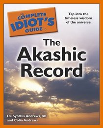 The Complete Idiot's Guide to the Akashic Record