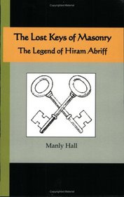 The Lost Keys of Masonry - The Legend of Hiram Abriff