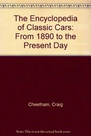 The Encyclopedia of Classic Cars: From 1890 to the Present Day