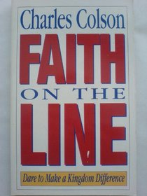 Faith on the Line : Dare to Make a Kingdom Difference