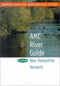 AMC River Guide New Hampshire  Vermont, 3rd (River Guide Series)