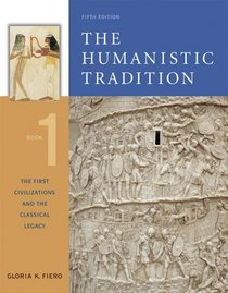 The Humanistic Tradition, Book 1: The First Civilizations and the Classical Legacy (Humanistic Tradition)