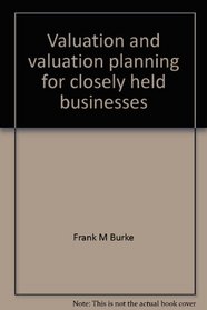 Valuation and valuation planning for closely held businesses