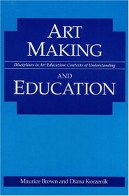 Art Making and Education (Disciplines in Art Education)