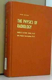 The physics of radiology, (American lecture series, publication no. 932. A monograph in the Bannerstone division of American lectures in radiation therapy)