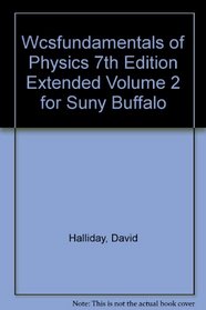 WCS)Fundamentals of Physics 7th Edition Extended Volume 2 for SUNY Buffalo