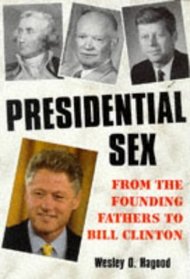 Presidential Sex: From the Founding Fathers to Bill Clinton