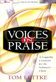 Voices in Praise: A Cappella Creations for the Volunteer Choir