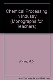 CHEMICAL PROCESSING IN INDUST, (Monographs for Teachers)