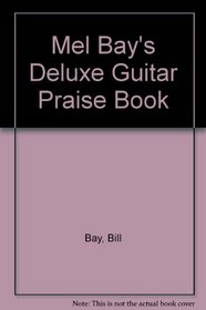 Mel Bay's Deluxe Guitar Praise Book